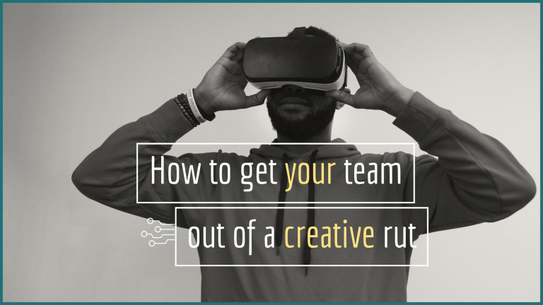 How to get your team out of a creative rut