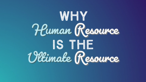 title - why human resource is the ultimate resource
