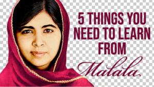 5 THINGS YOU NEED TO LEARN FROM MALALA