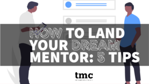 5 tips to land your dream mentor