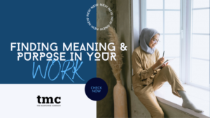 Finding Meaning & Purpose in Your Work