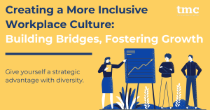 Creating a More Inclusive Workplace Culture Building Bridges, Fostering Growth